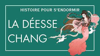 La déesse Chang  Conte Chinois  Histoire Pour Sendormir  Contes De Fées en Français pour Adultes [upl. by Sikes]