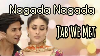 Nagada Nagada Baja Lyrics  Jab We Met [upl. by Magocsi]