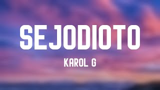 SEJODIOTO  Karol G Lyrics Video 💶 [upl. by Holofernes]