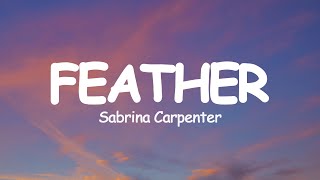 Sabrina Carpenter  Feather Lyrics [upl. by Alaet979]