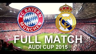 FC Bayern Munich vs Real Madrid 10  FULL Match 1080p HD  Audi Cup 2015 Final [upl. by Estes152]