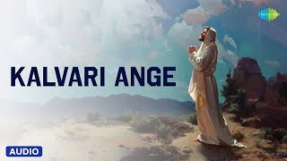 Kalvari Ange  Tamil Christian Songs  Lord Jesus  Saregama South Devotional [upl. by Robert294]