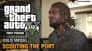 GTA 5  Mission 28  Scouting the Port First Person Gold Medal Guide  PS4 [upl. by Osman93]