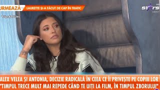 Antonia şi Alex Velea decizie radicală în ceea ce îi priveşte pe copiii lor [upl. by Amary]