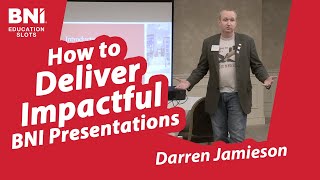 How to Deliver Impactful BNI Presentations for Better Results  Darren Jamieson BNI Education Slots [upl. by Savitt]