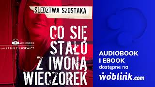 CO SIĘ STAŁO Z IWONĄ WIECZOREK  JANUSZ SZOSTAK  AUDIOBOOK PL [upl. by Anrak]