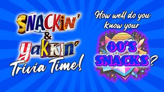 80s SNACKS TRIVIA  Snackin’ amp Yakkin’ [upl. by Ettezel777]