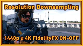 Death Stranding PC  Resolution Downsampling how to  1440p and 4K tests with FidelityFX CAS [upl. by Esirahc566]