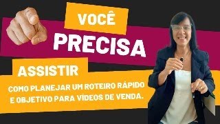 Você Precisa Assistir Como planejar um roteiro rápido e objetivo para vídeos de venda [upl. by Miah]