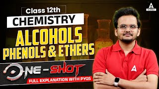 Class 12th Chemistry  Alcohols Phenols amp Ethers One Shot with PYQs By Shikhar Sir [upl. by Anecusa]