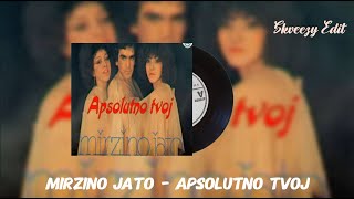 Mirzino Jato  Apsolutno tvoj Skveezy Edit [upl. by Yesima]