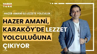 Hazer Amani ile Lezzete Yolculuk I Hazer Amani İstanbulun en eski semtlerinden Karaköyde [upl. by Meekyh]