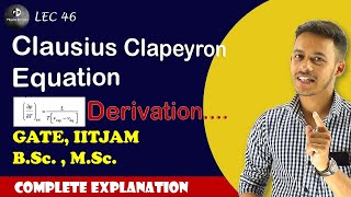 LEC46 Clausius Clapeyron equation Derivation  IITJAM  BSc  MSc [upl. by Iramohs]