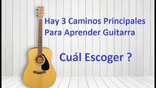 Las 3 Maneras de Aprender a Tocar Guitarra  Cuál estás usando [upl. by Gui]