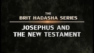 Brit Hadasha Josephus and the New Testament  119 Ministries [upl. by Ettenom]