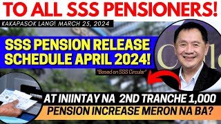 ✅ALL SSS PENSIONERS PENSION RELEASE APRIL 2024 amp INIINTAY NA 2ND TRANCHE INCREASE MERON NA BA [upl. by Marcile]