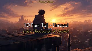 10 Feet Tall  Unroyal  Lyrics  Traducción al Español [upl. by Hilliard]