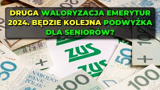 Druga waloryzacja emerytur 2024 Będzie kolejna podwyżka dla seniorów [upl. by Seda415]