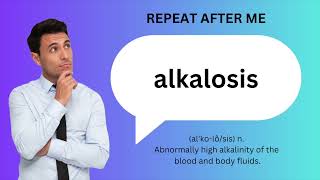 How to SAY and USE ALKALOSIS [upl. by Crysta]