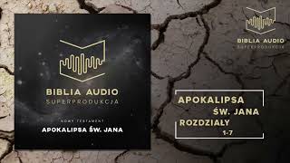 BIBLIA AUDIO superprodukcja 73 Apokalipsa Św Jana rozdziały 1 7 Nowy Testament [upl. by Gilman]