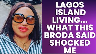 LAGOS ISLAND LIFE  WHAT THIS BRODA SAID SHOCKED ME😲 [upl. by Ahsinaw]