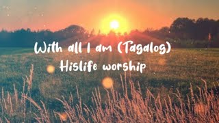 With all i am Darlene zschech TAGALOG version With lyrics by Hislife church [upl. by Egiaf279]