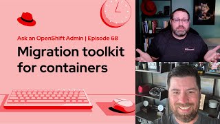 Ask an OpenShift Admin E68  Migration toolkit for containers [upl. by Elok]