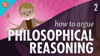 How to Argue  Philosophical Reasoning Crash Course Philosophy 2 [upl. by Mindi]