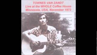 Townes Van Zandt  12  Tecumseh Valley Whole Coffeehouse November 1973 [upl. by Bouzoun108]