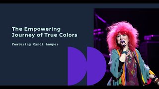 Cyndi Lauper  quotThe Empowering Journey of True Colorsquot [upl. by Neirrad]