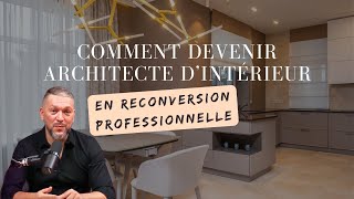 Comment devenir architecte dintérieur designer en reconversion professionnelle [upl. by Erbes]