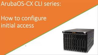 AOSCX CLI series howto Initial access to the switch [upl. by Damahom287]