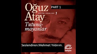 Oğuz Atay Tutunamayanlar Sesli Kitap Part 1 Mehmet Yıldırım [upl. by Mosora]