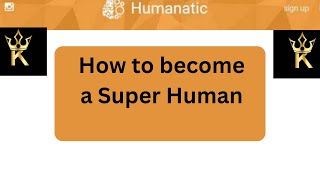 How To Become Super Human in Humanatic [upl. by Notsud]