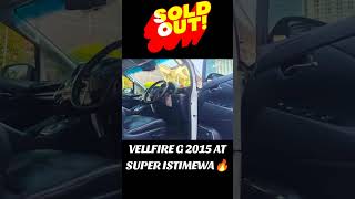 SOLD OUT VELLFIRE 2015 TIPE G MATIC🔥 shorts [upl. by Abeu]