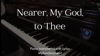 Nearer My God to Thee  Piano Hymn Instrumental with Lyrics [upl. by Gentry]