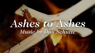 Ashes to Ashes – Dan Schutte Official Lyric Video [upl. by Ulrich35]