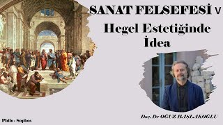 Sanat Felsefesi 5 Hegel Estetiğinde İdea [upl. by Witte288]