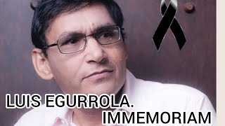 LUIS EGURROLA IMMEMORIAM [upl. by Sisenej]