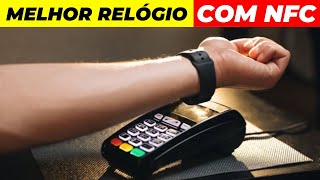 7 Melhores Smartwatches Com NFC pagamento por aproximação [upl. by Htenek394]