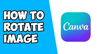 How To Rotate Image in Canva [upl. by Dickson]