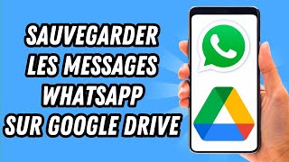 Comment sauvegarder les messages Whatsapp sur Google Drive GUIDE COMPLET [upl. by Vitia990]