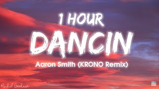 1HOUR Aaron Smith  Dancin KRONO Remix  Lyrics [upl. by Rozella]