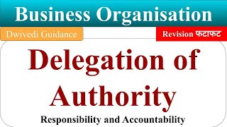 Delegation of Authority Elements of Delegation Authority Responsibility Business organisation lu [upl. by Ihab]