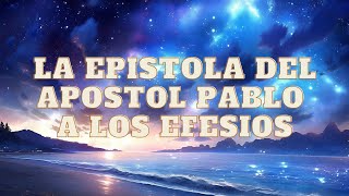 La Santa Biblia La Epistola del Apostol Pablo a los Efesios Reina Valera Gomez Audio y Texto [upl. by Thilde]