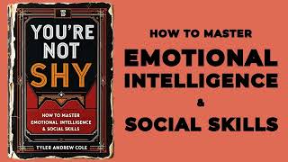 Youre Not Shy： How To Master Emotional Intelligence amp Social Skills Audiobook [upl. by Pasco]