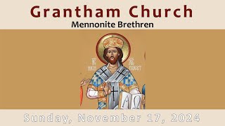 Grantham Mennonite Brethren Church  Sunday November 17 2024 [upl. by Barthold127]