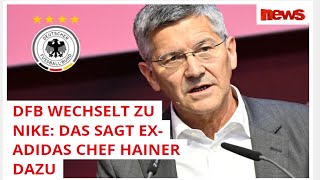 DFB WECHSELT ZU NIKE DAS SAGT EXADIDAS CHEF HAINER DAZU [upl. by Naimaj]