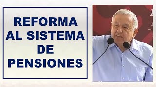 Reforma al sistema de pensiones AMLO [upl. by Alyahsat221]