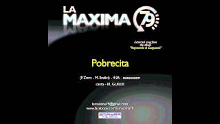 LA MAXIMA 79  POBRECITA iLatinMusicDistribution [upl. by Mook]